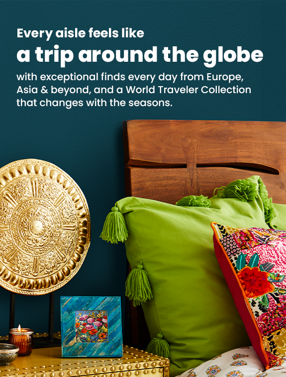 Every aisle feels like a trip around the globe with exceptional finds every day.
